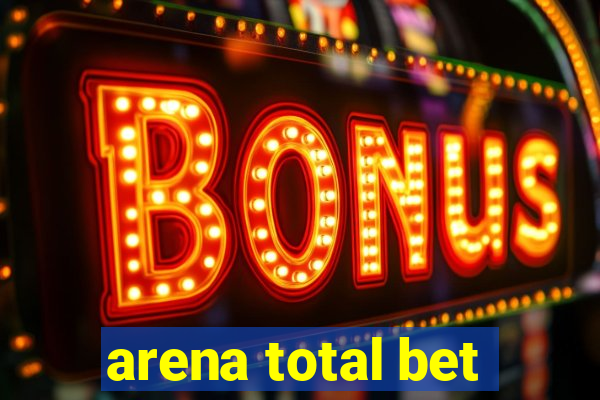 arena total bet